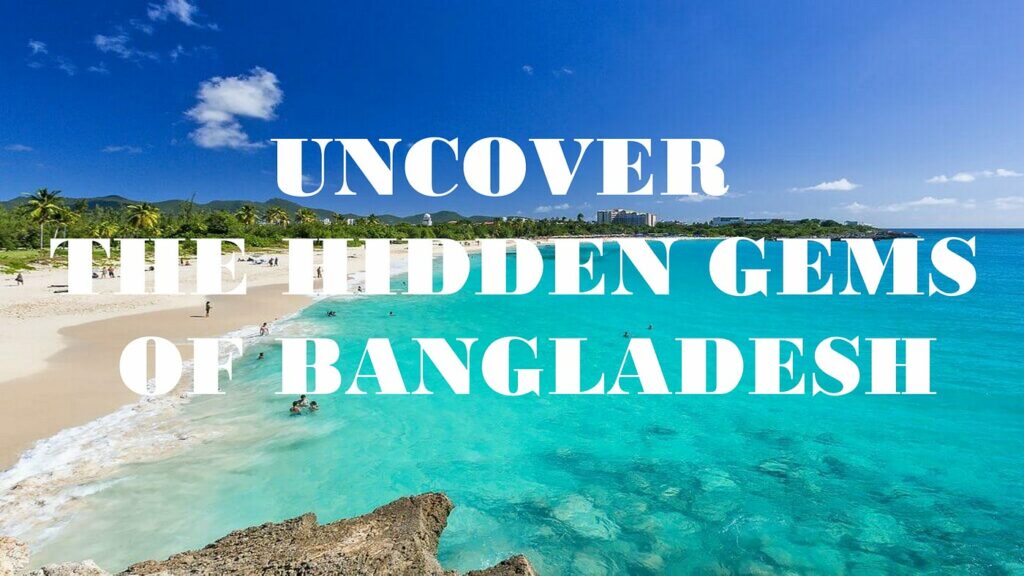Uncovering the Hidden Gems of Coxs Bazar Uncovering the Hidden Gems of Coxs Bazar